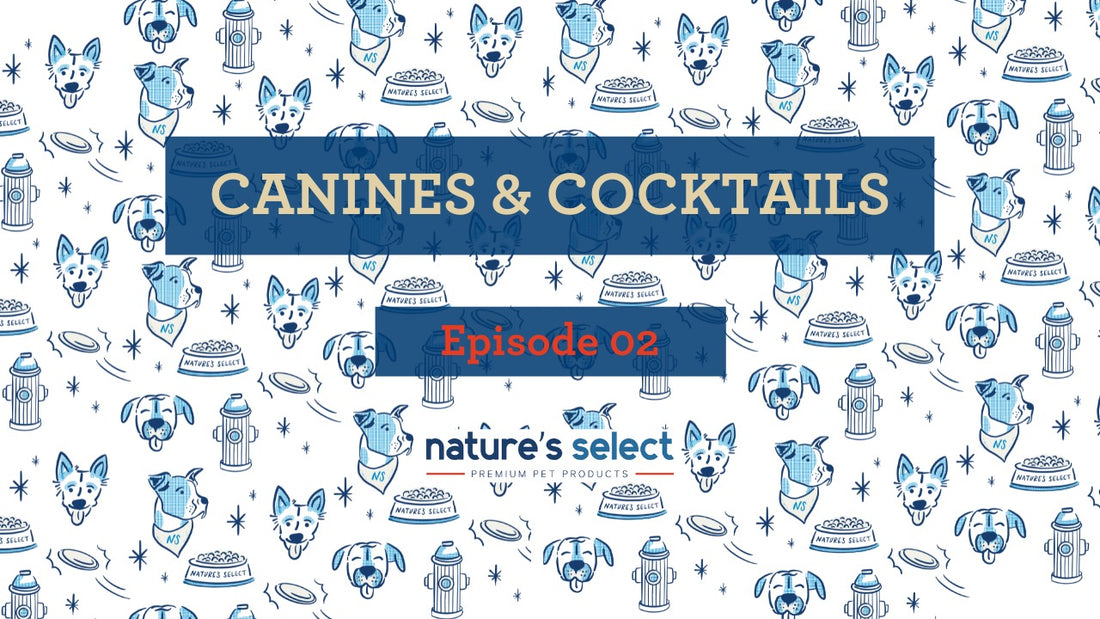 Canines & Cocktails Ep. 02