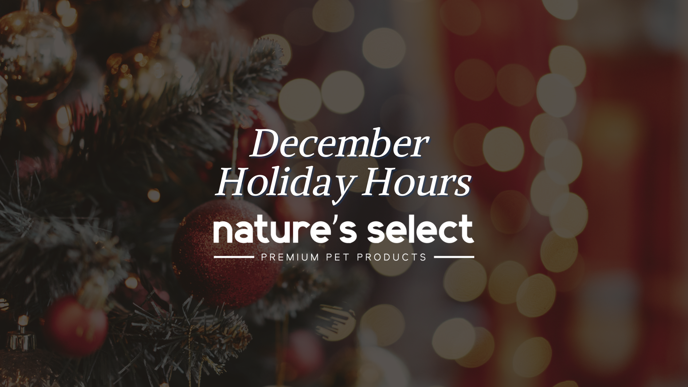 December Holiday Hours – Nature's Select Pet Food